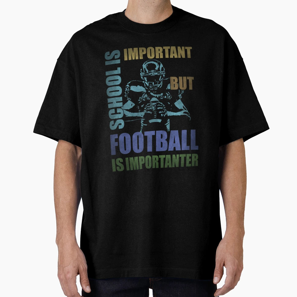 School Is Important But Football Is T-Shirt - Custom Art Print for Adults - T-Shirt, Sweatshirt, Hoodie