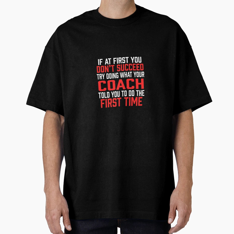 Do It Like Coach Told You T-Shirt - Streetwear Style for Adults - T-Shirt, Sweatshirt, Hoodie