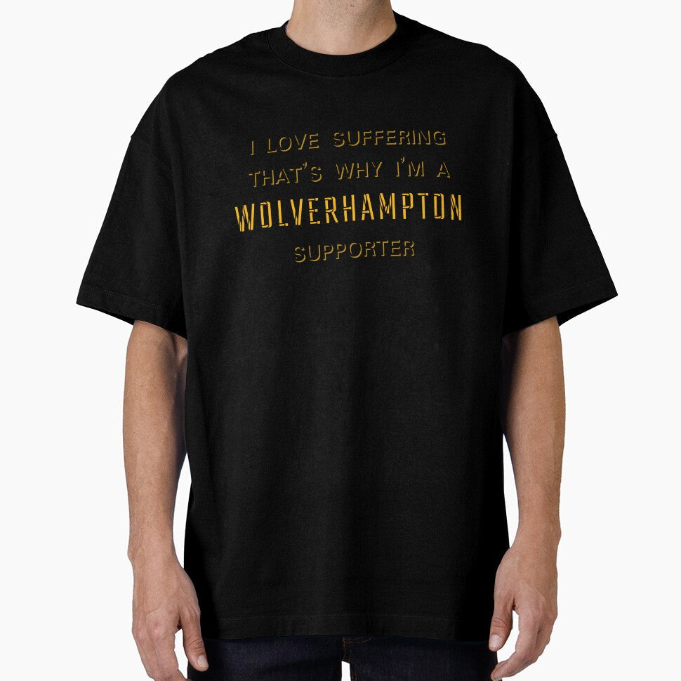 I love suffering that's why I'm a Wolverhampton - Adult & Kids T-Shirts, Sweatshirts & Hoodies apparel design preview 1