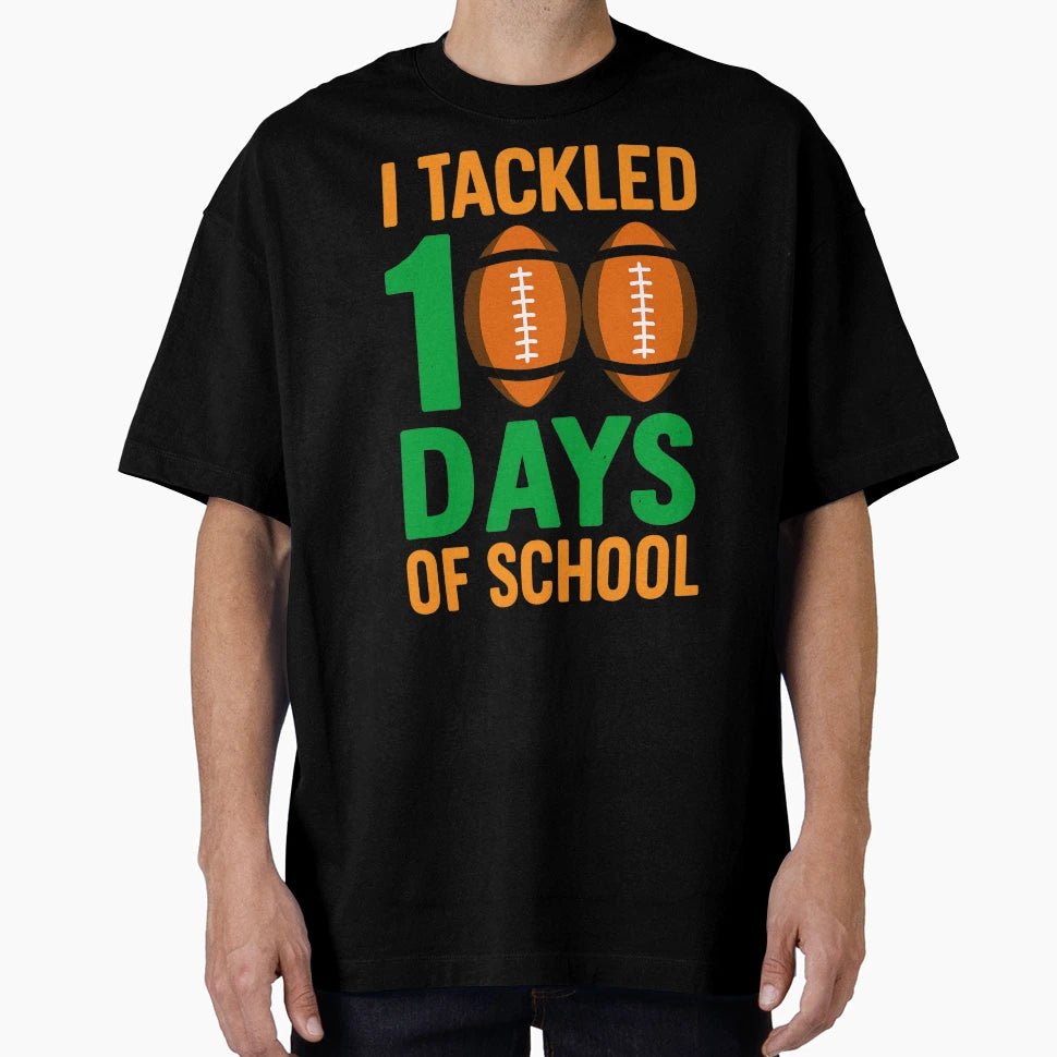 I Tackled 100 Days School Football Sports T-Shirt - Novelty Apparel Unisex - T-Shirt, Sweatshirt, Hoodie