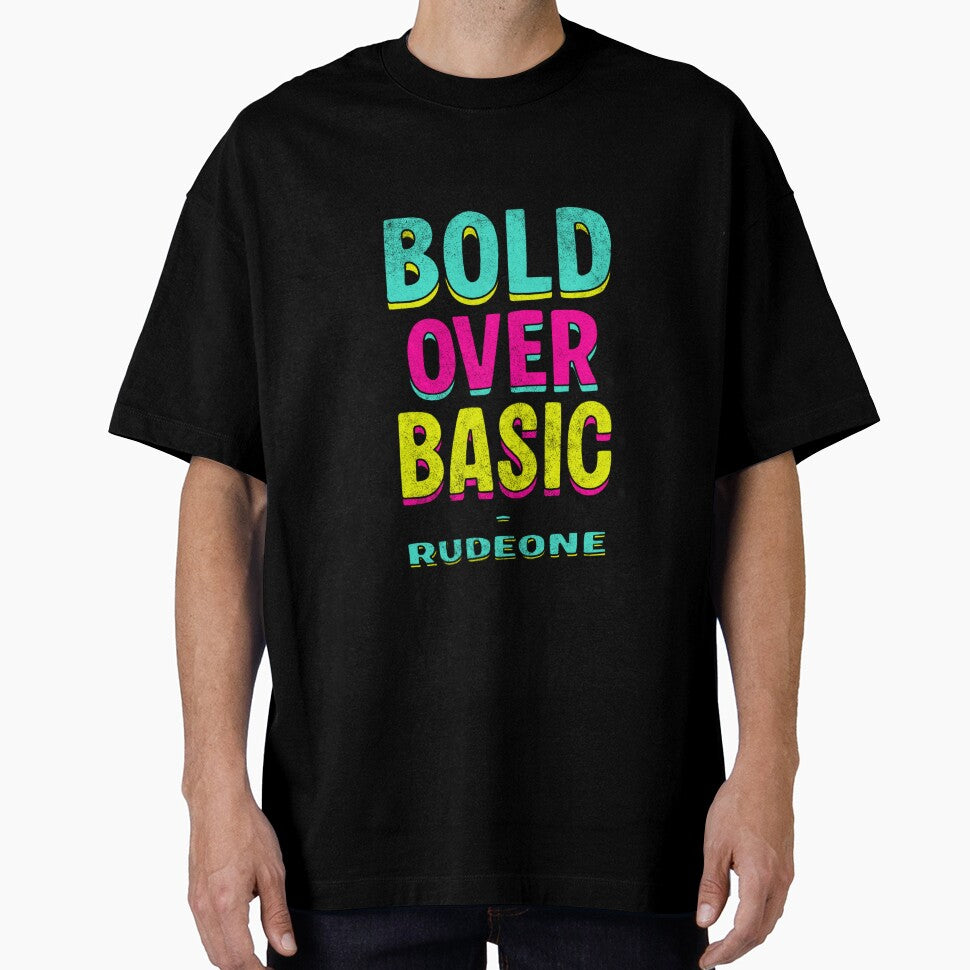 Bold over Basic RudeOne by Rudy Faber - Adult & Kids T-Shirts, Sweatshirts & Hoodies apparel design preview 1