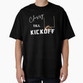 Ladies Football Classy Till Kickoff T-Shirt - Casual Everyday Wear Unisex - T-Shirt, Sweatshirt, Hoodie