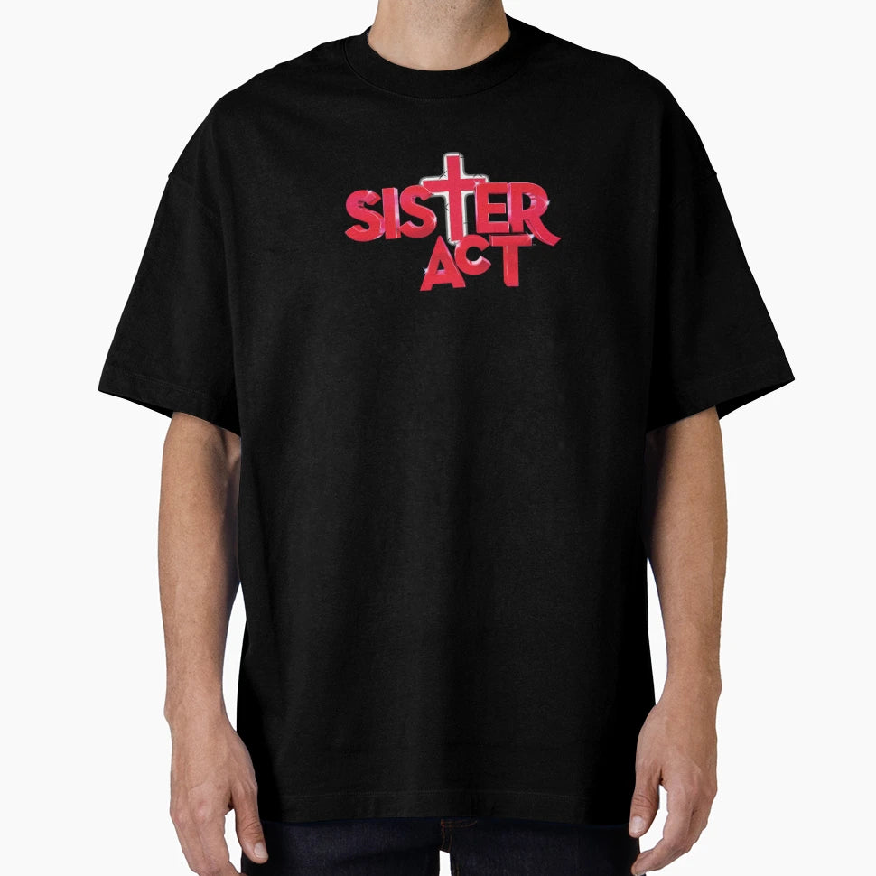 Sister Act T-Shirt - Unique Graphic Men Women - T-Shirt, Sweatshirt, Hoodie