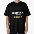 Assistant To Coach T-Shirt - Graphic Print Unisex - T-Shirt, Sweatshirt, Hoodie