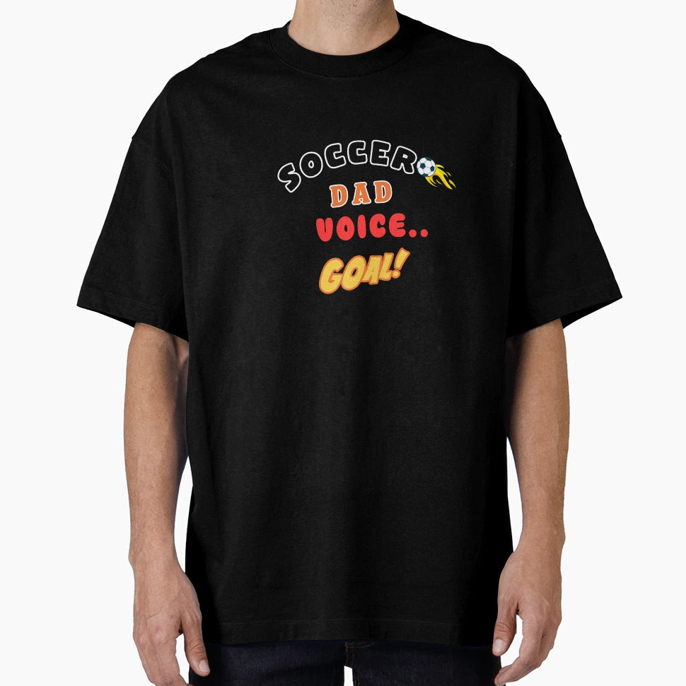 Soccer Dad Voice Goal Funny T-Shirt - Fun Novelty Design for Adults - T-Shirt, Sweatshirt, Hoodie