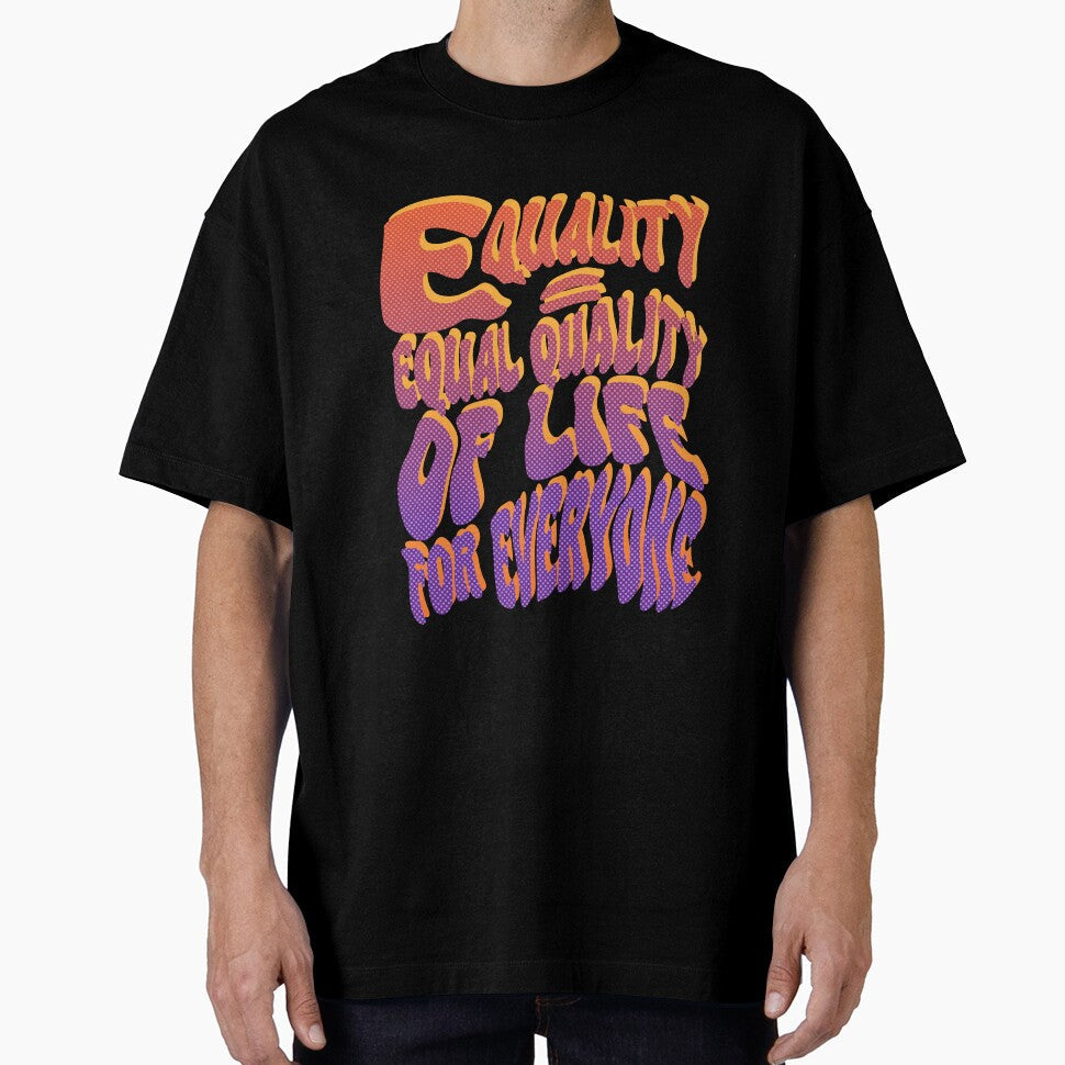 Equality equal quality of life for everyone quote - Adult & Kids T-Shirts, Sweatshirts & Hoodies apparel design preview 1