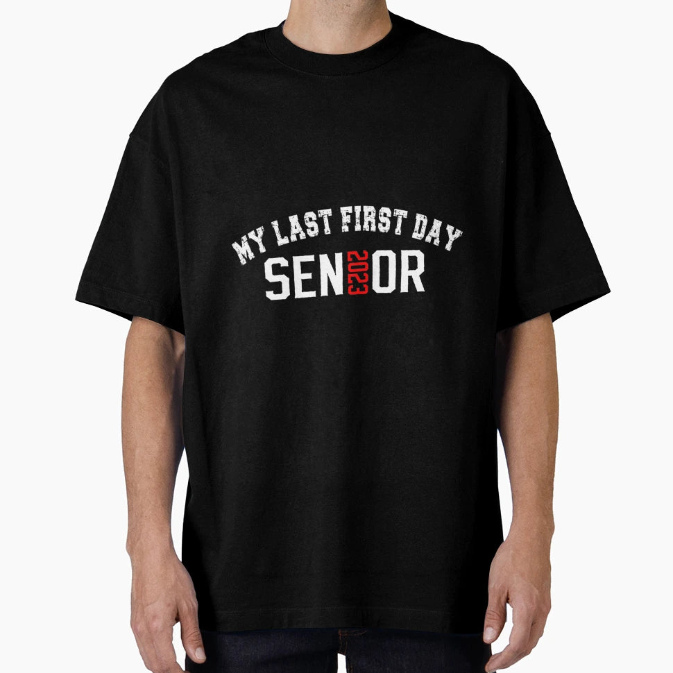 Last First Day Senior 2023 Class 2023 T-Shirt - Graphic Print for Adults - T-Shirt, Sweatshirt, Hoodie