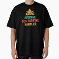 Not Your Average Dog Surfing Handler by - Adult & Kids T-Shirts, Sweatshirts & Hoodies apparel design preview 1