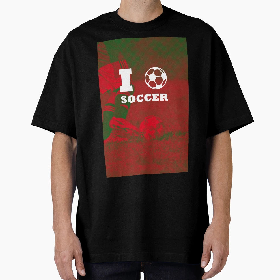 I Love Soccer T-Shirt - Casual Everyday Wear Men Women - T-Shirt, Sweatshirt, Hoodie