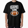 Game Footbal T-Shirt - Casual Everyday Wear for Adults - T-Shirt, Sweatshirt, Hoodie