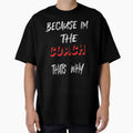 Because Im Coach Thats Why T-Shirt - Trendy Graphic for Adults - T-Shirt, Sweatshirt, Hoodie
