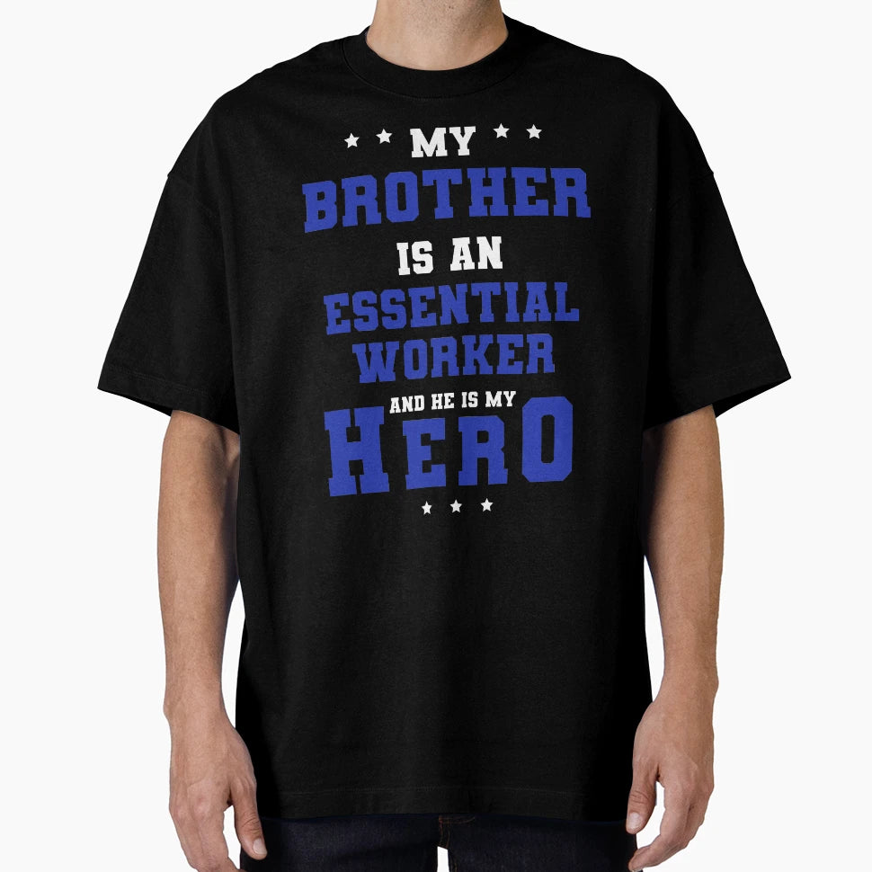 My Brother Is Frontline Worker And He T-Shirt - Novelty Apparel for Adults - T-Shirt, Sweatshirt, Hoodie