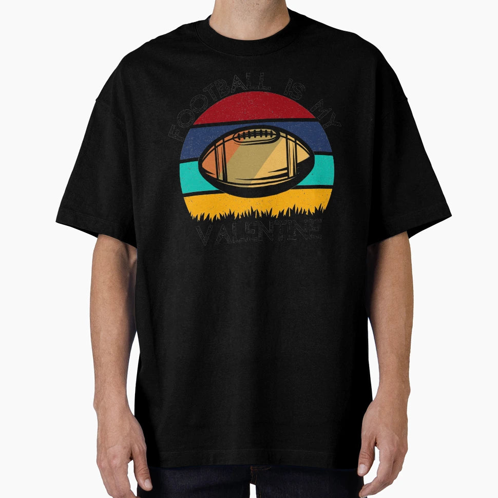 Football Is My Valentine Romance Sports T-Shirt - Graphic Print for Adults - T-Shirt, Sweatshirt, Hoodie
