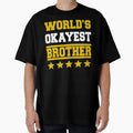 Worlds Okayest Brother Rating Five T-Shirt - Fun Novelty Design Unisex - T-Shirt, Sweatshirt, Hoodie