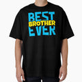 Best Brother Ever T-Shirt - Casual Everyday Wear for Adults - T-Shirt, Sweatshirt, Hoodie