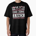 Love You To End Zone And Back 5 T-Shirt - Streetwear Style for Adults - T-Shirt, Sweatshirt, Hoodie