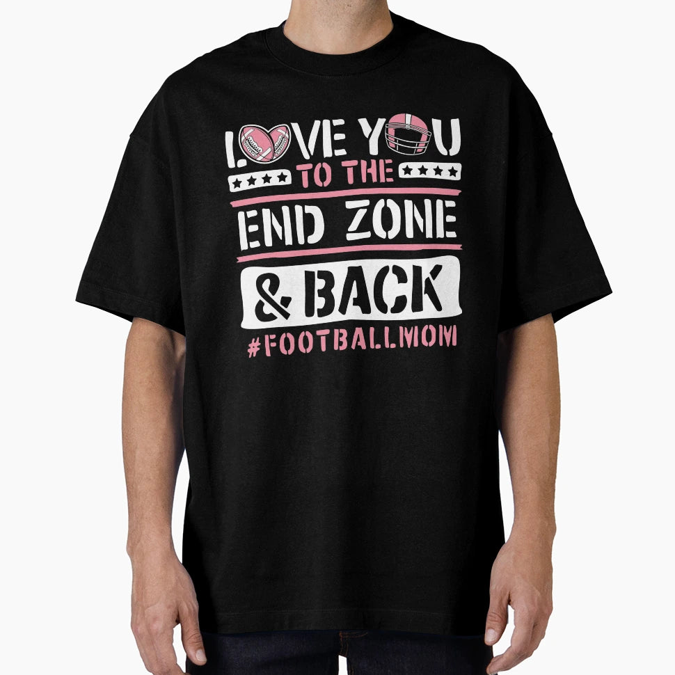 Love You To End Zone And Back 5 T-Shirt - Streetwear Style for Adults - T-Shirt, Sweatshirt, Hoodie