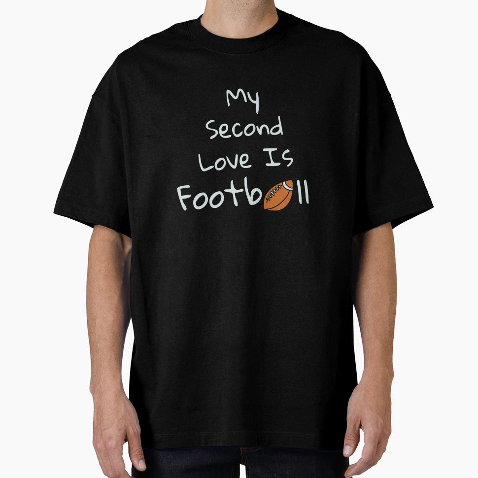 My Second Love Is Football T-Shirt - Streetwear Style Men Women - T-Shirt, Sweatshirt, Hoodie