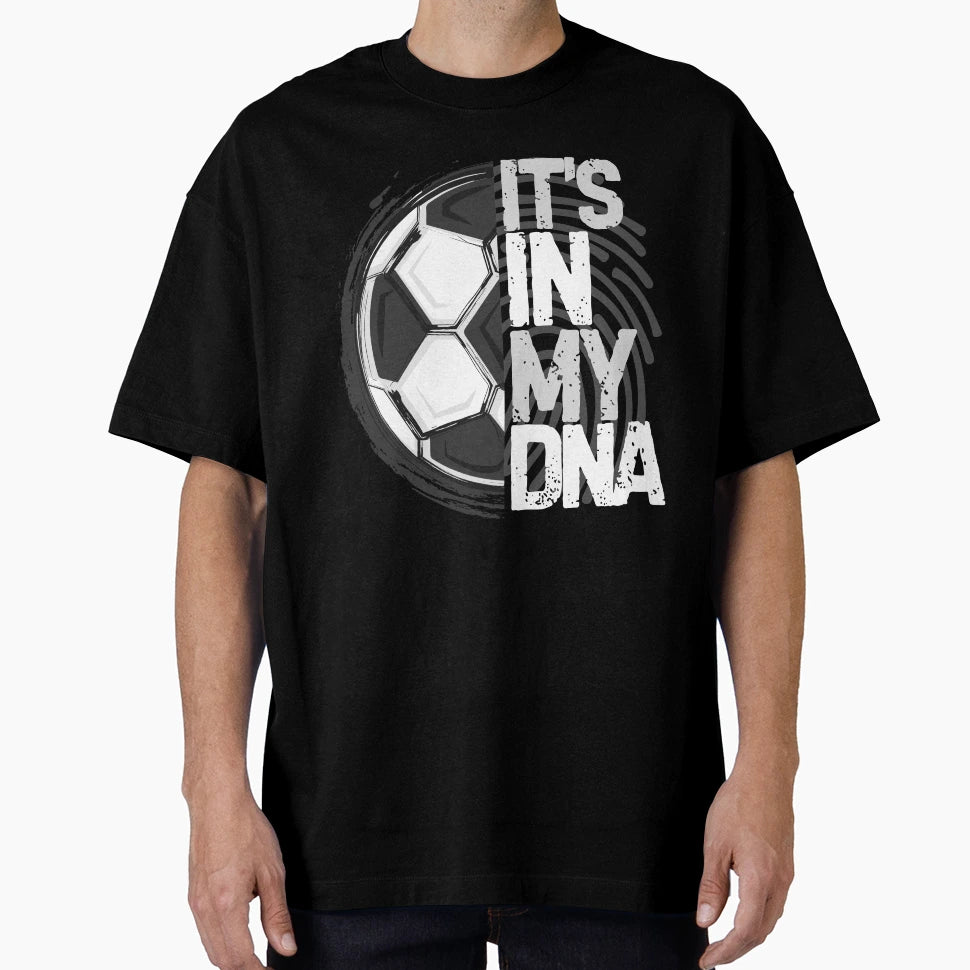 Football Its My Dna Ball Sports Training T-Shirt - Graphic Print Unisex - T-Shirt, Sweatshirt, Hoodie
