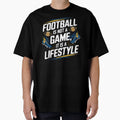 Football Lifestyle T-Shirt - Fun Novelty Design Unisex - T-Shirt, Sweatshirt, Hoodie