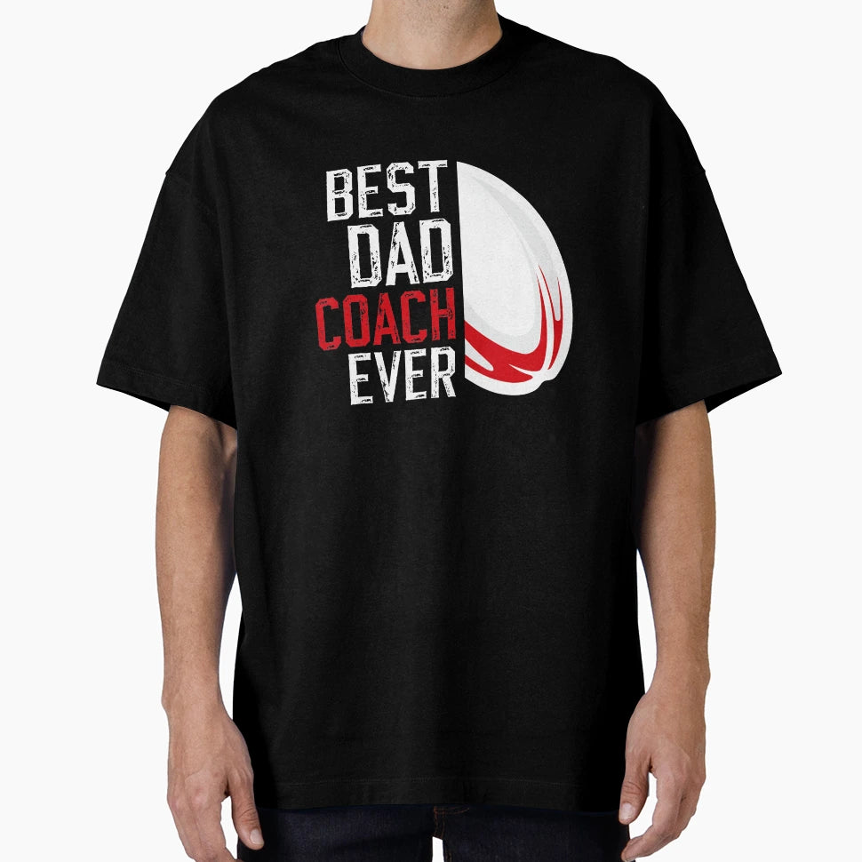 Best Dad Coach Ever Rugby Coach T-Shirt - Casual Everyday Wear Unisex - T-Shirt, Sweatshirt, Hoodie