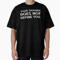 Your Trauma Does Not Define You Black by sillyjess - Adult & Kids T-Shirts, Sweatshirts & Hoodies apparel design preview 1