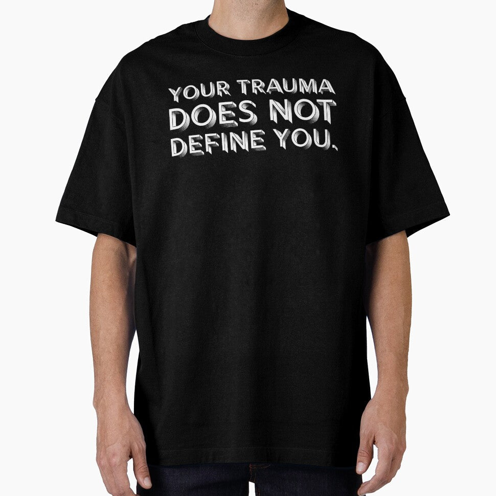 Your Trauma Does Not Define You Black by sillyjess - Adult & Kids T-Shirts, Sweatshirts & Hoodies apparel design preview 1