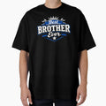 Best Brother Ever Brother Gift T-Shirt - Custom Art Print Men Women - T-Shirt, Sweatshirt, Hoodie
