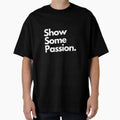 Show Some Passion Football Manager T-Shirt - Casual Everyday Wear Men Women - T-Shirt, Sweatshirt, Hoodie