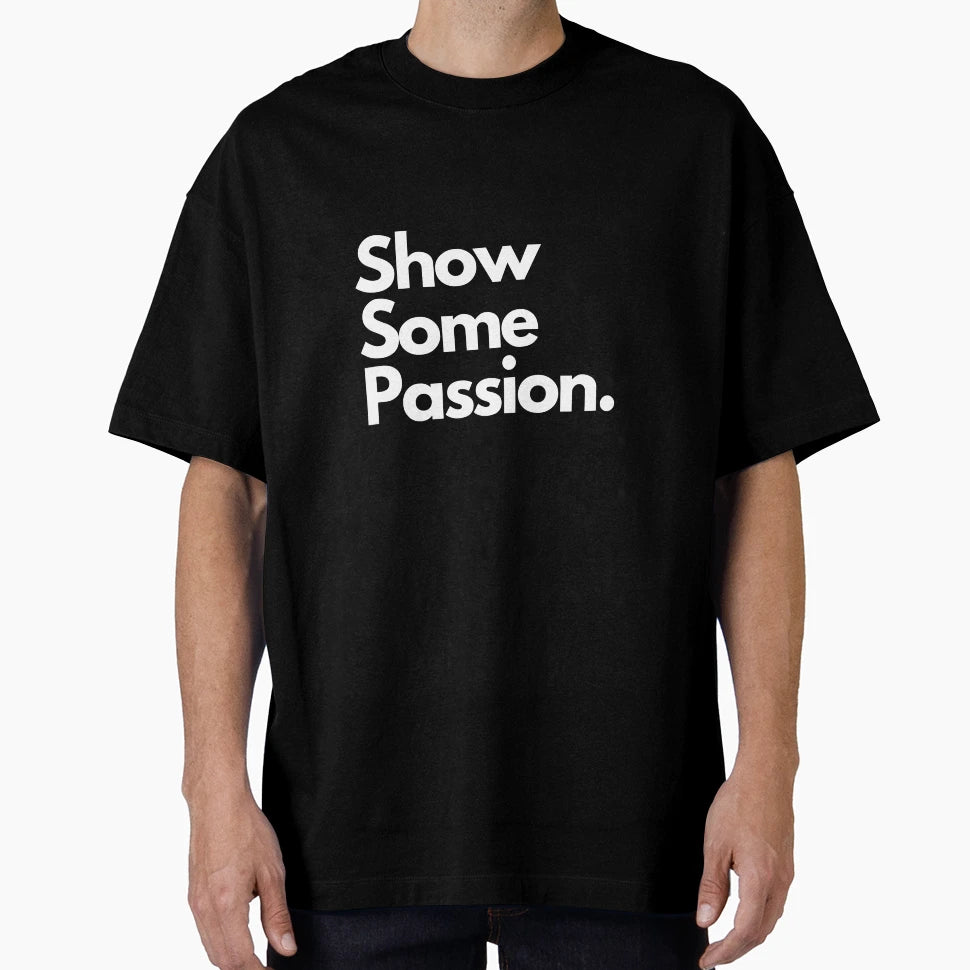 Show Some Passion Football Manager T-Shirt - Casual Everyday Wear Men Women - T-Shirt, Sweatshirt, Hoodie