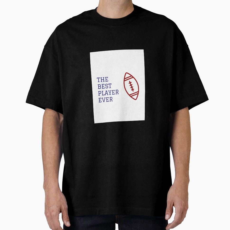 Best Football Player Ever T-Shirt - Casual Everyday Wear Men Women - T-Shirt, Sweatshirt, Hoodie