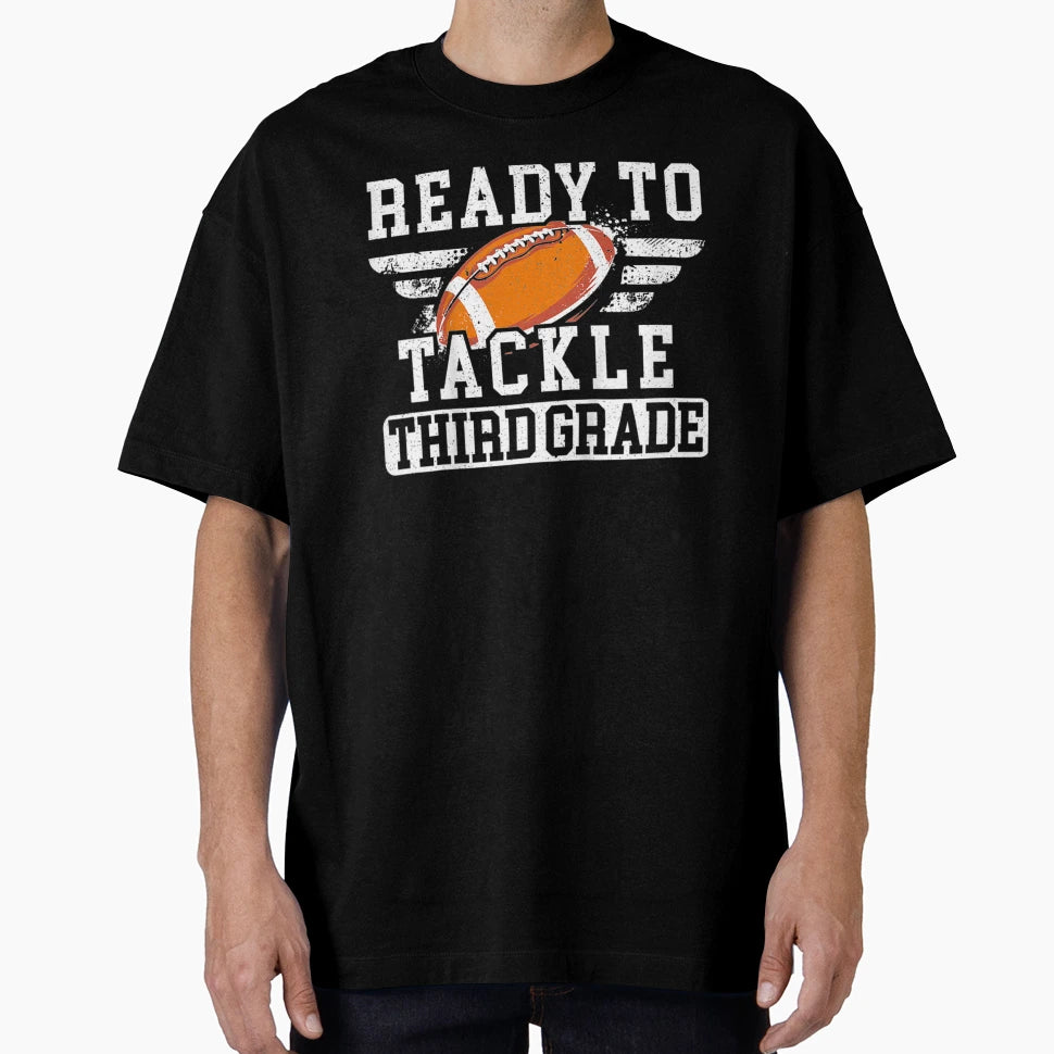 3Rd Grade Ready To Tackle Football T-Shirt - Streetwear Style for Adults - T-Shirt, Sweatshirt, Hoodie