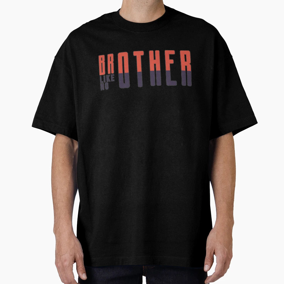 Brother Like No Other T-Shirt - Casual Everyday Wear Unisex - T-Shirt, Sweatshirt, Hoodie