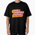 Good Morning Football Gmfb T-Shirt - Custom Art Print Men Women - T-Shirt, Sweatshirt, Hoodie
