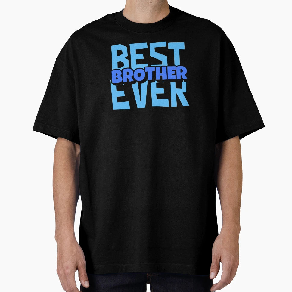 Best Brother Ever T-Shirt - Trendy Graphic Unisex - T-Shirt, Sweatshirt, Hoodie
