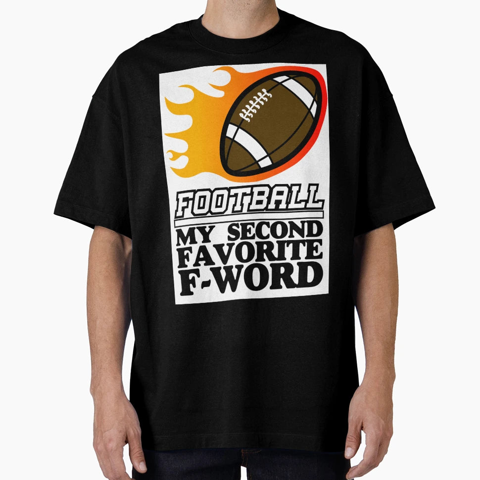 Football My Second Favorite F Word T-Shirt - Streetwear Style for Adults - T-Shirt, Sweatshirt, Hoodie