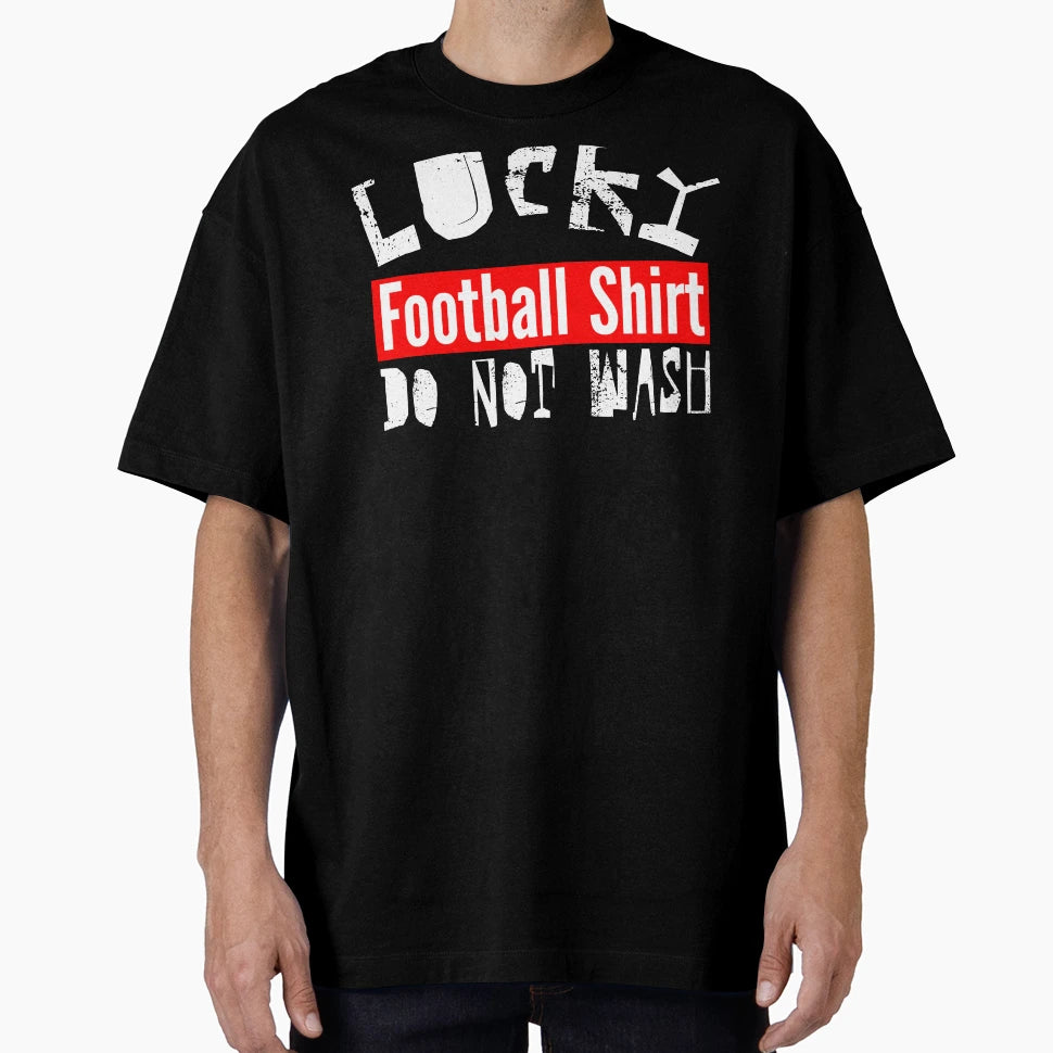 Lucky Football Do Not Wash Really T-Shirt - Fun Novelty Design Unisex - T-Shirt, Sweatshirt, Hoodie