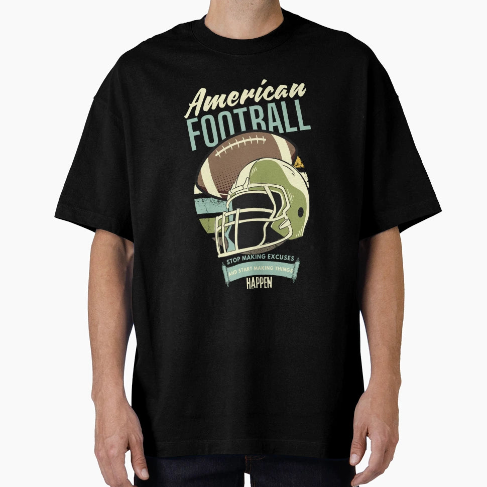 American Football Stop Making Excuses And T-Shirt - Unique Graphic Unisex - T-Shirt, Sweatshirt, Hoodie
