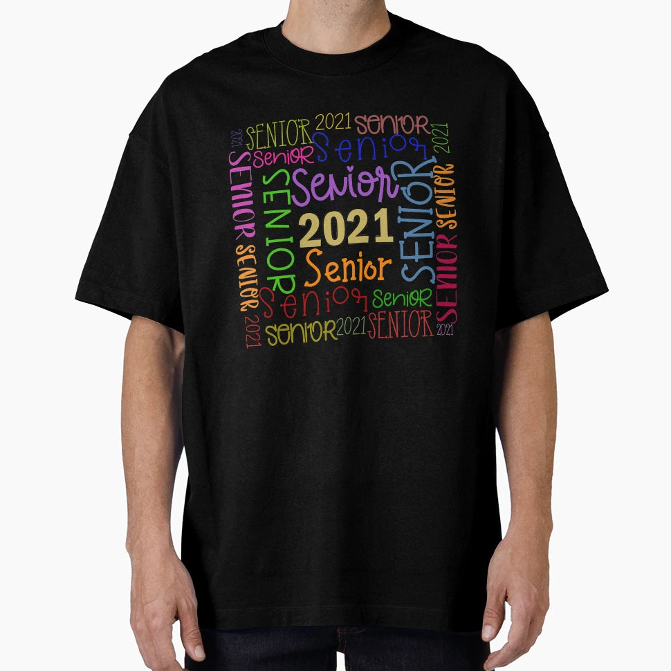 Senior 2021 Graduation Class 2021 T-Shirt - Streetwear Style Unisex - T-Shirt, Sweatshirt, Hoodie