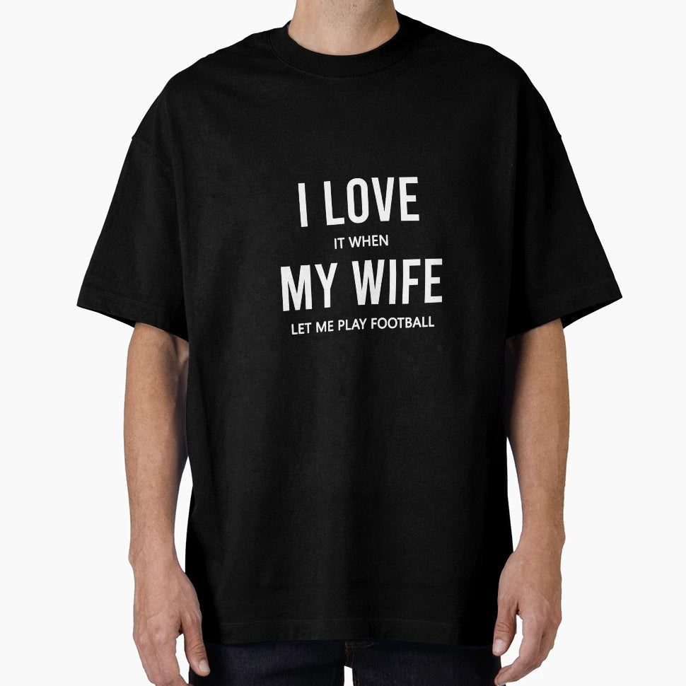 I Love It When My Wife Let Me Play T-Shirt - Aesthetic Graphic Men Women - T-Shirt, Sweatshirt, Hoodie