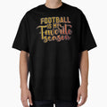Football Is My Favorite Season T-Shirt - Custom Art Print Unisex - T-Shirt, Sweatshirt, Hoodie