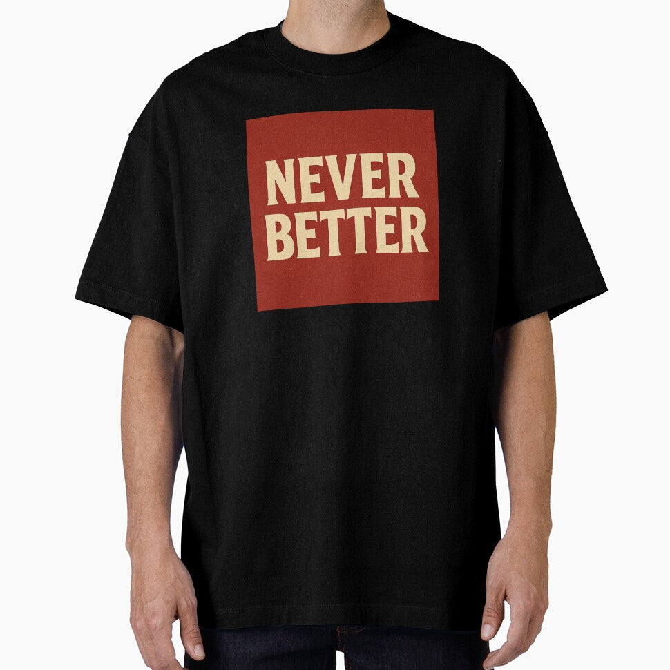 Retro Typography Wall Art "Never Better" by Need-Foal - Adult & Kids T-Shirts, Sweatshirts & Hoodies apparel design preview 1