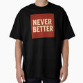 Retro Typography Wall Art "Never Better" by Need-Foal - Adult & Kids T-Shirts, Sweatshirts & Hoodies apparel design preview 1