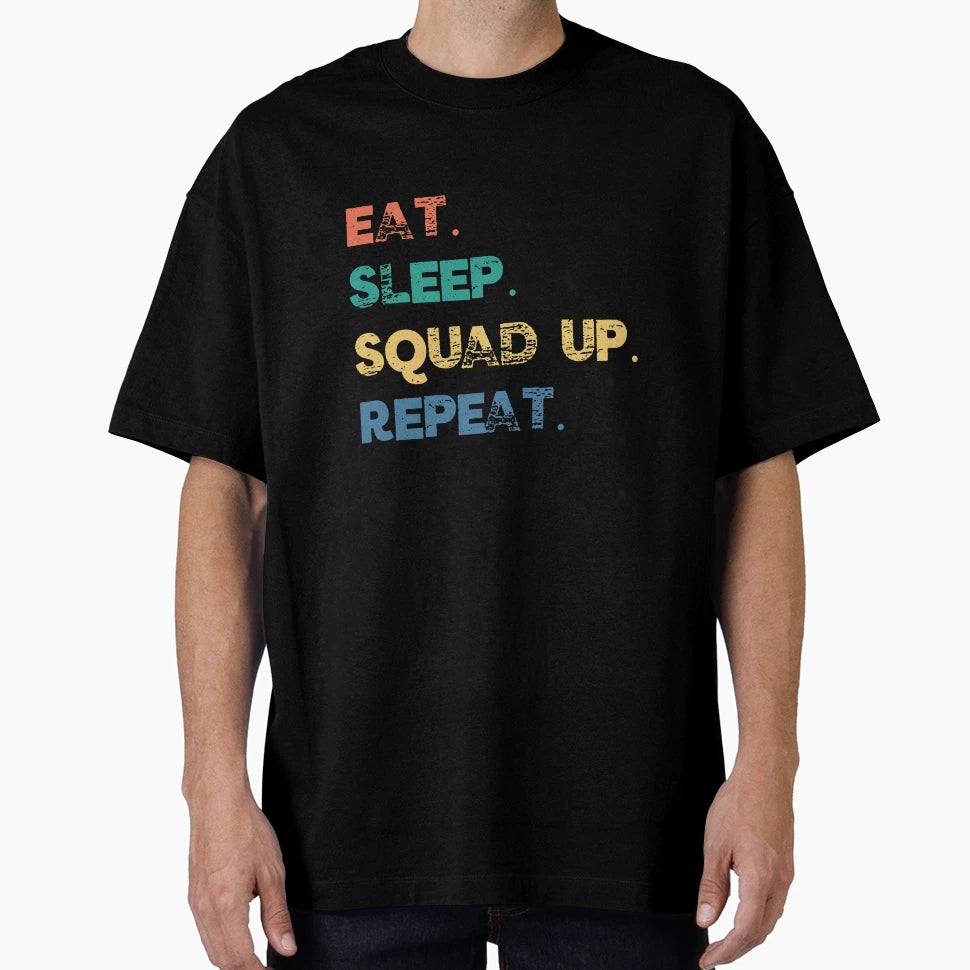 Funny Eat Sleep Squad Up Gamer Live T-Shirt - Streetwear Style Unisex - T-Shirt, Sweatshirt, Hoodie