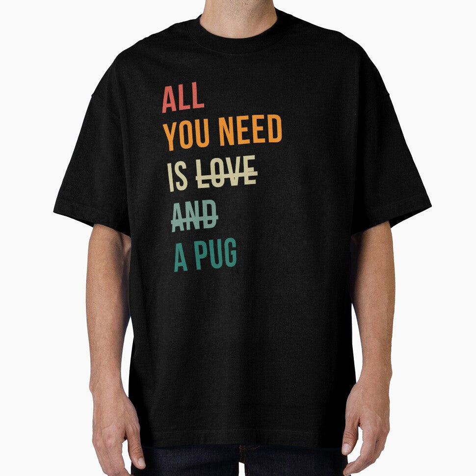 Retro all you need is a Pug dog breed design by - Adult & Kids T-Shirts, Sweatshirts & Hoodies apparel design preview 1