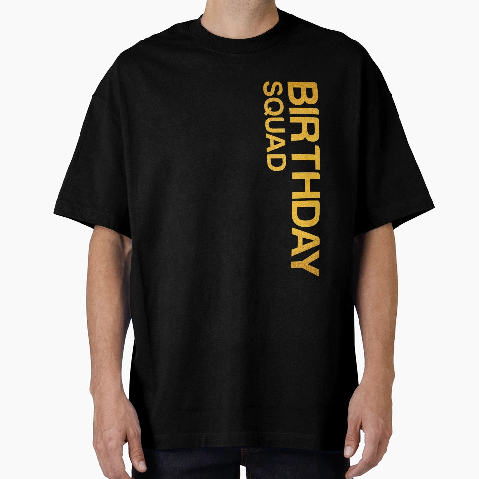 Birthday Squad Great Gift Amazing Funny T-Shirt - Streetwear Style Unisex - T-Shirt, Sweatshirt, Hoodie