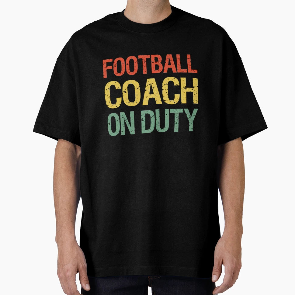 Football Coach Duty T-Shirt - Novelty Apparel Unisex - T-Shirt, Sweatshirt, Hoodie