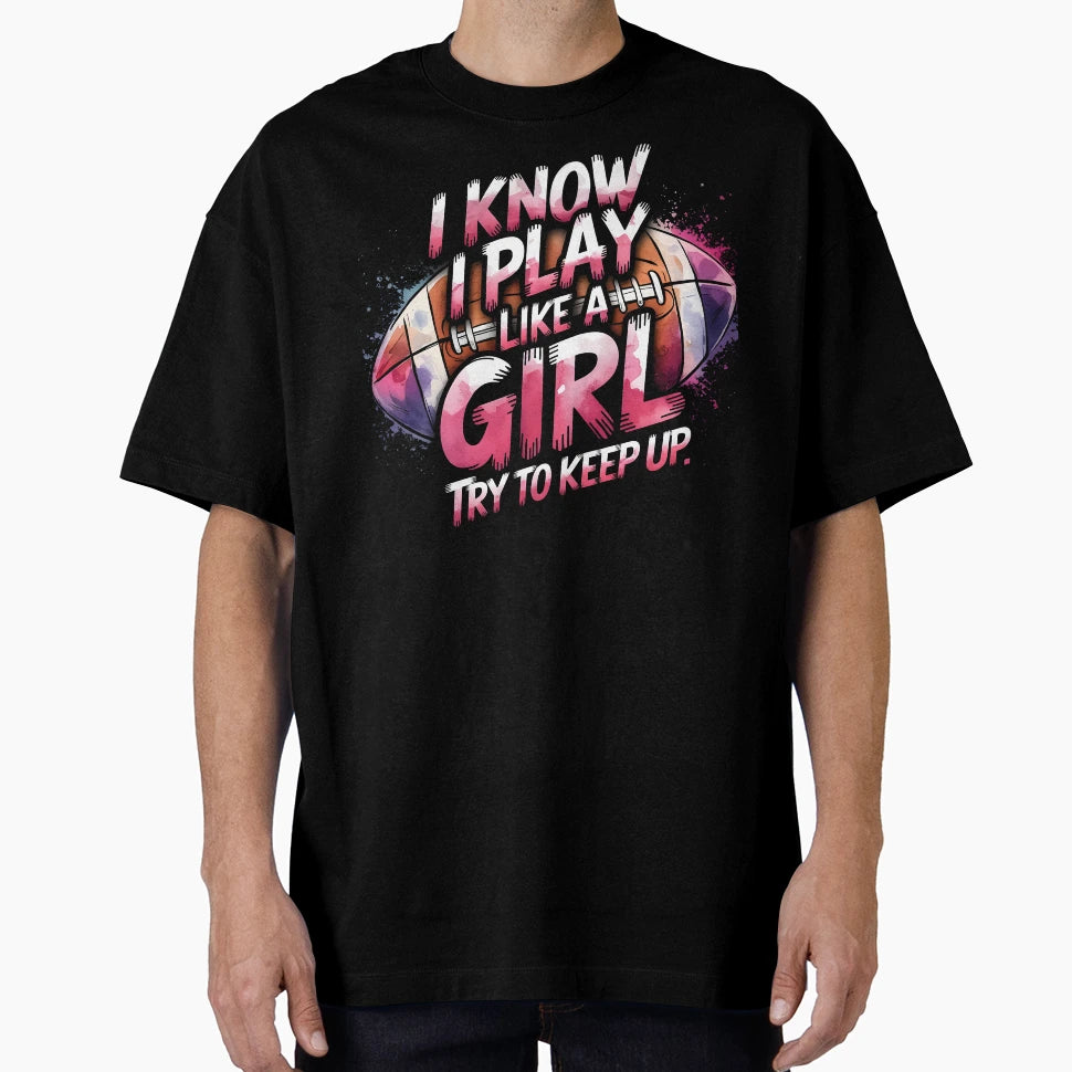 I Know I Play Like Try To Keep Up T-Shirt - Graphic Print Men Women - T-Shirt, Sweatshirt, Hoodie