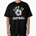 Football Life Is Football T-Shirt - Minimalist Print for Adults - T-Shirt, Sweatshirt, Hoodie