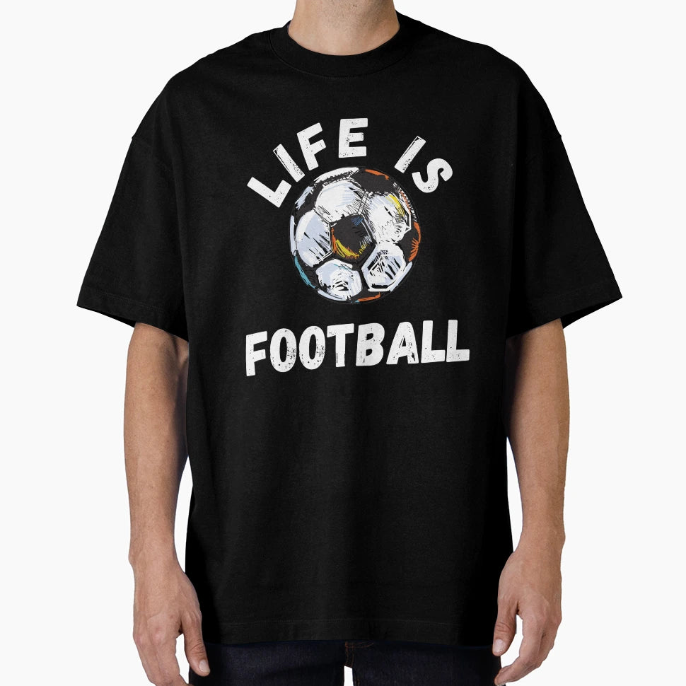 Football Life Is Football T-Shirt - Minimalist Print for Adults - T-Shirt, Sweatshirt, Hoodie